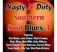 Nasty N Dirty Southern Soul Blues Volume 3