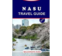 NASU TRAVEL GUIDE 2025: A Hidden Sanctuary of Tranquility, Culture, and Nature