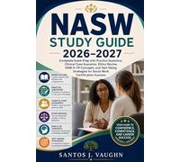 NASW Study Guide 2026-2027: Complete Exam Prep with Practice Questions, Clinical Case Scenarios, Ethics Review, DSM-5-TR Concepts, and Test-Taking Strategies for Social Work Certification Success