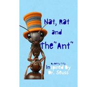 Nat, His Friend The Rat, and "The Ant": Inspired By Dr. Seuss