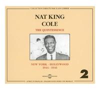 Nat King Cole Vol. 2 - The Quintessence : New York-Hollywood 1944-1946