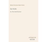 Nat Wolfe: Or, The Gold Hunters