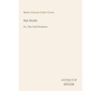 Nat Wolfe: Or, The Gold Hunters