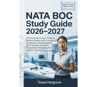 NATA BOC Study Guide 2026-2027: A Structured Clinical Thinking Review System with Practice Questions, Case Scenarios, Mock Exams, and Exam Preparation Strategies for Athletic Training Certification