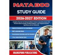 NATA BOC STUDY GUIDE 2026-2027: Complete Prep for the National Athletic Trainers' Association Exam with Scenario Based Learning, Detailed Guidance, ... Practice Questions, and 300 Flashcards