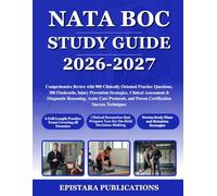 NATA BOC STUDY GUIDE 2026-2027: Comprehensive Review with 900 Clinically Oriented Practice Questions, 300 Flashcards, Injury Prevention Strategies, ... and Proven Certification Success Techn...
