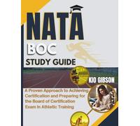 NATA BOC study guide: A Proven Approach to Achieving Certification and Preparing for the Board of Certification Exam in Athletic Training