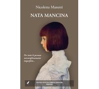 Nata mancina. Nuova ediz. (Narrativa e storia)