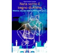 Nata sotto il segno di Atena: Minerva, una dea italiana oltre il mito greco