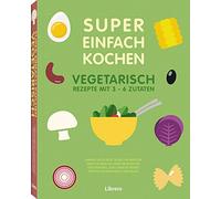 Natacha Arnoult E. A. SUPER EINFACH KOCHEN VEGETARISCH