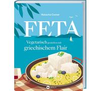 Natacha Comar K Feta: Vegetarisch genießen mit griechischem Flair. Ü (Tapa dura)