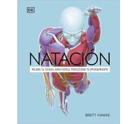 Natación: Mejora tu técnica, gana fuerza, perfecciona tu entrenamiento (Deportes DK)