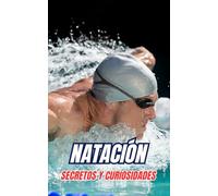Natación : Secretos y Curiosidades