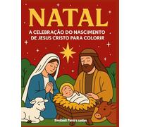 Natal: A Celebração do Nascimento de Jesus Cristo Para Colorir