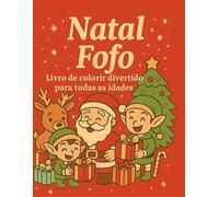 Natal Fofo: Livro de colorir divertido para todas as idades