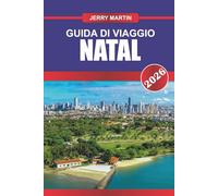 NATAL Guida di viaggio 2026: Scopri le spiagge dorate, le dune di sabbia e la vivace cultura sulla soleggiata costa del Brasile