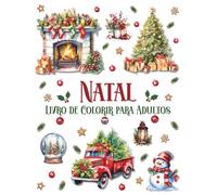 Natal Livro de Colorir para Adultos: Desenhos Lindos e Exclusivos com Cenas Aconchegantes, Animais Fofos, Bolas e Globos de Neve para Relaxar, Estimular a Criatividade e Aliviar o Estresse