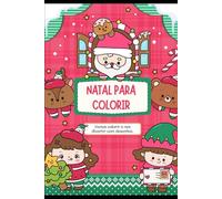 Natal Para Colorir - Diversão e Criatividade: Colorindo o Natal com alegria, magia e imaginação
