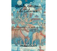 Natale Antistress da Colorare: 45 Disegni Natalizi per Adulti e Bambini | Relax e Divertimento