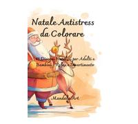 Natale Antistress da Colorare: 45 Disegni Natalizi per Adulti e Bambini | Relax e Divertimento