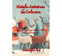 Natale Antistress da Colorare: 45 Disegni Natalizi per Adulti e Bambini | Relax e Divertimento