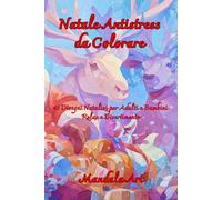 Natale Antistress da Colorare: 45 Disegni Natalizi per Adulti e Bambini | Relax e Divertimento