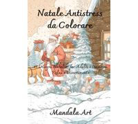 Natale Antistress da Colorare: 45 Disegni Natalizi per Adulti e Bambini | Relax e Divertimento