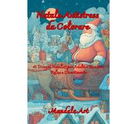 Natale Antistress da Colorare: 45 Disegni Natalizi per Adulti e Bambini | Relax e Divertimento