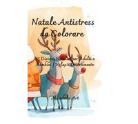 Natale Antistress da Colorare: 45 Disegni Natalizi per Adulti e Bambini | Relax e Divertimento
