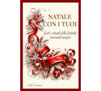 Natale con i Tuoi: Gesti e rituali delle festività invernali europee (I libri di Yule)