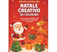 Natale Creativo da Colorare: Libro da colorare per bambini 3-5 anni con alberi di Natale, Babbo Natale, renne e regali