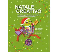 Natale creativo: Per disegnare, scrivere, creare e condividere in famiglia.