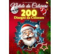 Natale da Colorare: Album di Disegni e Immagini da Colorare per Bambini e Adulti con 400 Pagine e Oltre 200 Disegni Natalizi per Regali e Relax durante le Feste.