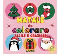 Natale da Colorare Facile e Grazioso per Bambini dai 3 ai 6 anni: 50 Adorabili e Semplici Immagini Natalizie