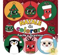 Natale da Colorare: Facile e Grazioso per bambini dai 3 ai 7 anni!