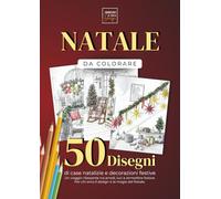 Natale da Colorare - Libro da colorare per adulti: 50 Case e Decorazioni Natalizie di Interior Design per Relax e Antistress