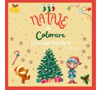 Natale Da Colorare: Libro per Bambini (Coloriamo Insieme La Fantasia)