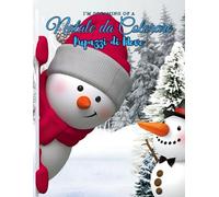 Natale da Colorare: Pupazzi di Neve - Libro da Colorare per Bambini e Adulti con Disegni Festivi, Magia del Natale, e Relax Creativo.
