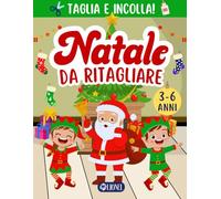 Natale da Ritagliare - Per Bambini dai 3 ai 6 Anni: Impara ad Usare le Forbici, Lavoretti di Taglia e Incolla Renne Elfi e Pupazzi di Neve, Giochi di ... Montessori, Passatempi per la Scuola Materna