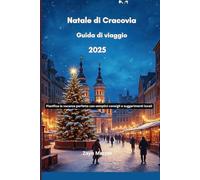 Natale di Cracovia Guida di viaggio 2025: Pianifica la vacanza perfetta con semplici consigli e suggerimenti locali