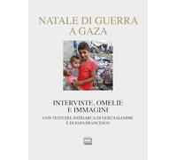 Natale di guerra a Gaza. Interviste, omelie e immagini. Con testi del patriarca di Gerusalemme e di papa Francesco (Nativitas)