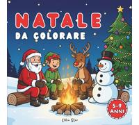 Natale Facile da Colorare: 40 grandi disegni natalizi per bambini dai 5 ai 9 anni. Libro educativo e divertente con Babbo Natale, renne, elfi e pupazzi di neve in stile bold and easy