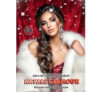 NATALE GLAMOUR - Libro da colorare per Adulti | Ritratti realistici Grayscale (in scala di grigi) | Ritratti Femminili Natalizi da colorare | per Adulti: Edizione italiana (Avventure colorate)