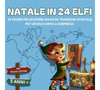 NATALE IN 24 ELFI: 24 giorni per scoprire magiche tradizioni di Natale, più un racconto a sorpresa. Piccoli lettori, siete pronti per scoprire fantastiche curiosità?