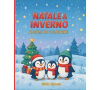 Natale & Inverno - Album da Colorare con Tante Scene Magiche: Elfi, Regali, Paesaggi Innevati, Momenti in Famiglia e Atmosfere Natalizie da Colorare - Un Viaggio Creativo tra Neve, Fantasia e Magia.