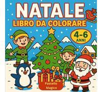 Natale, Libro da Colorare: 60 Disegni Facili per Bambini 4-6 Anni. Temi Natalizi, Contorni Spessi, Grandi Spazi Bianchi.