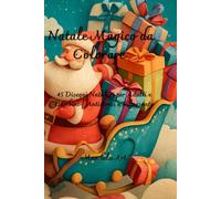 Natale Magico da Colorare: 45 Disegni Natalizi per Adulti e Bambini | Antistress e Rilassante