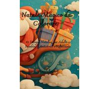 Natale Magico da Colorare: 45 Disegni Natalizi per Adulti e Bambini | Antistress e Rilassante