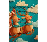 Natale Magico da Colorare: 45 Disegni Natalizi per Adulti e Bambini | Antistress e Rilassante