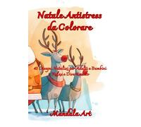 Natale Magico da Colorare: 45 Disegni Natalizi per Adulti e Bambini | Relax e divertimento